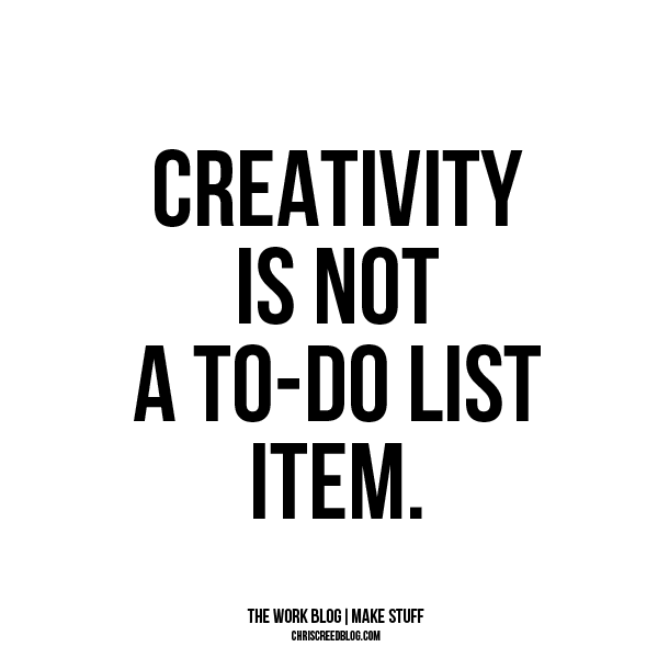 To-do lists, How to be creative